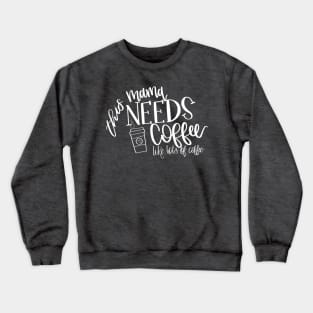 Mama Needs Coffee Crewneck Sweatshirt